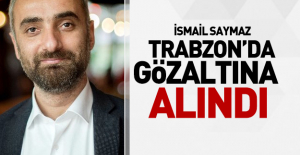 ismail saymaz trabzon da gozaltina alindi h443320 2a303